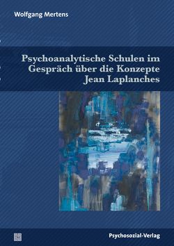 Psychoanalytische Schulen im Gespräch über die Konzepte Jean Laplanches von Mertens,  Wolfgang