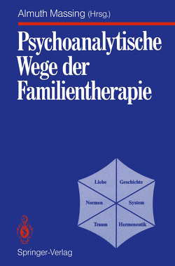 Psychoanalytische Wege der Familientherapie von Bauers,  B., Buchholz,  M.B., Kreische,  R., Massing,  A., Massing,  Almuth, Reich,  G., Schöll,  I.