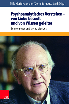 Psychoanalytisches Verstehen – von Liebe beseelt und von Wissen geleitet von Andrasch-Roth,  Marianne, Brockschmidt,  Dieter, Fischer-Mertens,  Eva, Haußmann,  Renate, Kontos,  Jannis, Krause-Girth,  Cornelia, Lempa,  Günter, Markert,  Friedrich, Menz,  Werner, Münch,  Alois, Nagell,  Waltraud, Naumann,  Thilo Maria, Otto,  Gabriele, Pimenidou,  Anatoli, Troje,  Elisabeth, Wollenweber,  Hildegard