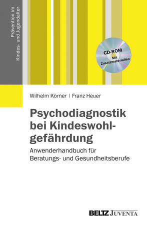 Psychodiagnostik bei Kindeswohlgefährdung von Heuer,  Franz, Körner,  Wilhelm