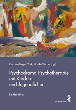 Psychodrama-Psychotherapie mit Kindern und Jugendlichen von Biegler-Vitek,  Gabriele, Wicher,  Monika