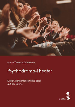 Psychodrama-Theater von Schönherr,  Maria Theresia