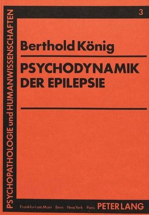 Psychodynamik der Epilepsie von König,  Berthold