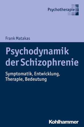 Psychodynamik der Schizophrenie von Matakas,  Frank