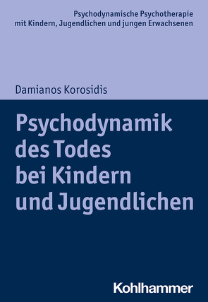 Psychodynamik des Todes bei Kindern und Jugendlichen von Burchartz,  Arne, Hopf,  Hans, Korosidis,  Damianos, Lutz,  Christiane