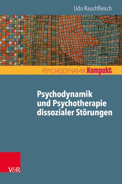 Psychodynamik und Psychotherapie dissozialer Störungen von Rauchfleisch,  Udo