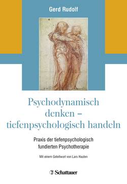 Psychodynamisch denken – tiefenpsychologisch handeln von Hauten,  Lars, Rudolf,  Gerd