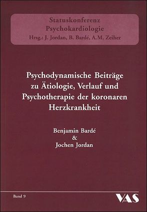 Psychodynamische Beiträge zu Ätiologie, Verlauf und Psychotherapie der koronaren Herzkrankheit von Bardé,  Benjamin, Jordan,  Jochen
