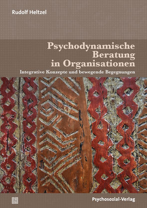 Psychodynamische Beratung in Organisationen von Altmeyer,  Martin, Heltzel,  Rudolf, Weigand,  Wolfgang