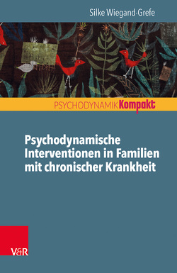 Psychodynamische Interventionen in Familien mit chronischer Krankheit von Resch,  Franz, Seiffge-Krenke,  Inge, Wiegand-Grefe,  Silke