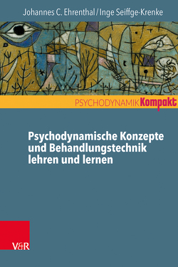 Psychodynamische Konzepte und Behandlungstechnik lehren und lernen von Ehrenthal,  Johannes C., Resch,  Franz, Seiffge-Krenke,  Inge