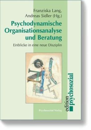 Psychodynamische Organisationsanalyse und Beratung von Lang,  Franziska, Sidler,  Andreas