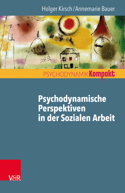 Psychodynamische Perspektiven in der Sozialen Arbeit von Bauer,  Annemarie, Kirsch,  Holger