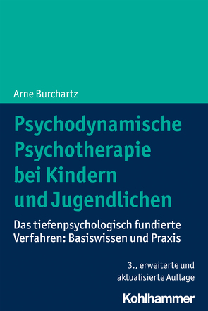 Psychodynamische Psychotherapie bei Kindern und Jugendlichen von Burchartz,  Arne