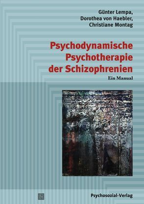 Psychodynamische Psychotherapie der Schizophrenien von Lempa,  Günter, Montag,  Christiane, von Haebler,  Dorothea