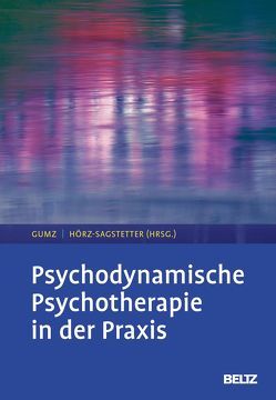 Psychodynamische Psychotherapie in der Praxis von Gumz,  Antje, Hörz-Sagstetter,  Susanne