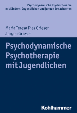 Psychodynamische Psychotherapie mit Jugendlichen von Burchartz,  Arne, Grieser,  Jürgen, Grieser,  Maria Teresa Diez, Hopf,  Hans, Lutz,  Christiane
