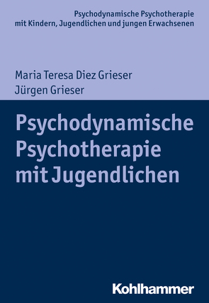 Psychodynamische Psychotherapie mit Jugendlichen von Burchartz,  Arne, Diez Grieser,  Maria Teresa, Grieser,  Jürgen, Hopf,  Hans, Lutz,  Christiane