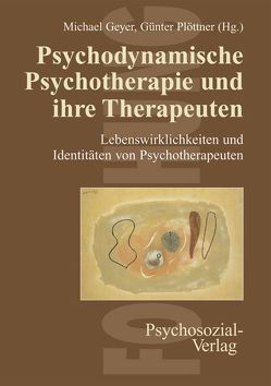 Psychodynamische Psychotherapie und ihre Therapeuten von Bauer,  Antje, Bergmann,  Beate, Brähler,  Elmar, Geyer,  Michael, Gumz,  Antje, Hessel,  Aike, Krause,  Rainer, Machold,  Cornelia, Plöttner,  Günter, Schmidt,  Bettina, Sprenger,  Bernhard, Strauß,  Bernhard, Venner,  Margit, Villmann,  Thomas, Wutzler,  Uwe