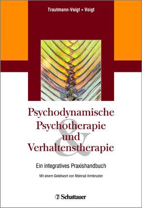 Psychodynamische Psychotherapie und Verhaltenstherapie von Trautmann-Voigt,  Sabine, Voigt,  Bernd