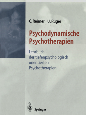 Psychodynamische Psychotherapien von Hagehülsmann,  H., Hagehülsmann,  U., Hartmann-Kottek,  L., Heisterkamp,  G., Kottje-Birnbacher,  L, Reich,  G., Reimer,  C., Riegels,  V., Rüger,  U., Schroeder,  W.C., Staats,  H.