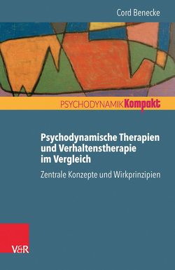 Psychodynamische Therapien und Verhaltenstherapie im Vergleich: Zentrale Konzepte und Wirkprinzipien von Benecke,  Cord, Resch,  Franz, Seiffge-Krenke,  Inge