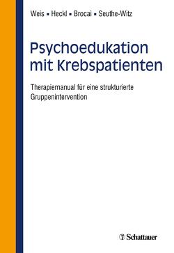 Psychoedukation mit Krebspatienten von Brocai,  Dario, Heckl,  Ulrike, Seuthe-Witz,  Susanne, Weis,  Joachim