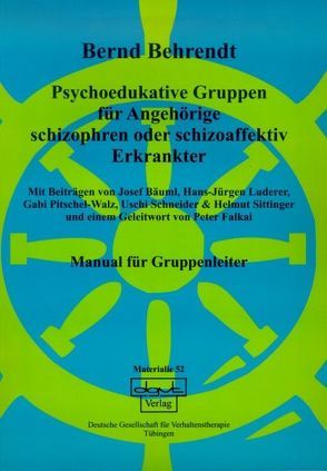 Psychoedukative Gruppen für Angehörige schizophren oder schizoaffektiv Erkrankter von Behrendt,  Bernd