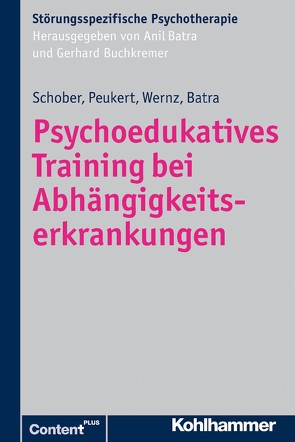 Psychoedukatives Training bei Abhängigkeitserkrankungen von Batra,  Anil, Buchkremer,  Gerhard, Peukert,  Peter, Schober,  Franziska, Wernz,  Friederike