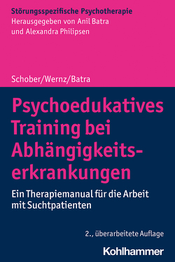 Psychoedukatives Training bei Abhängigkeitserkrankungen von Batra,  Anil, Philipsen,  Alexandra, Schober,  Franziska, Wernz,  Friederike
