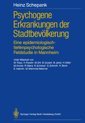 Psychogene Erkrankungen der Stadtbevölkerung von Dührssen,  A., Ehl,  M., Godart,  B., Janta,  B., Käfer,  H., Knoke,  M., Manz,  R., Parekh,  H., Schepank,  Heinz, Schiessl,  N., Schroth,  G., Stork,  H, Tress,  W., Valentin,  E., Weinhold-Metzner,  M.