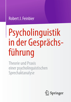 Psycholinguistik in der Gesprächsführung von Feinbier,  Robert J.