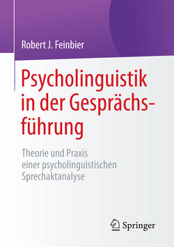 Psycholinguistik in der Gesprächsführung von Feinbier,  Robert J.