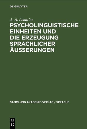 Psycholinguistische Einheiten und die Erzeugung sprachlicher Äusserungen von Jüttner,  Fritz, Leont’ev,  A. A.