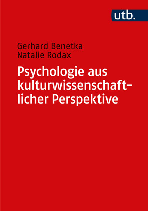 Psychologie aus kulturwissenschaftlicher Perspektive von Benetka,  Gerhard, Rodax PhD,  Natalie