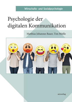 Psychologie der digitalen Kommunikation von Bauer,  Matthias Johannes, Müßle,  Tim