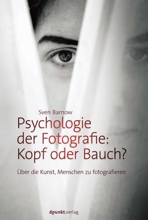 Psychologie der Fotografie: Kopf oder Bauch? von Barnow,  Sven
