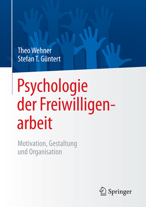 Psychologie der Freiwilligenarbeit von Güntert,  Stefan T., Wehner,  Theo