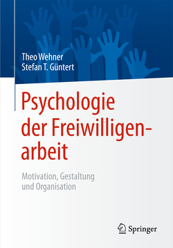 Psychologie der Freiwilligenarbeit von Güntert,  Stefan T., Wehner,  Theo