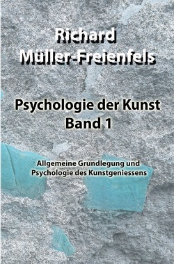 Psychologie der Kunst / Psychologie der Kunst. Band 1 von Müller-Freienfels,  Richard