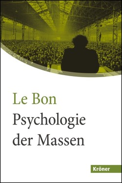 Psychologie der Massen von Eisler,  Rudolf, Hofstätter,  Peter R., Le Bon,  Gustave, Marx,  Rudolf