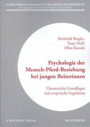 Psychologie der Mensch-Pferd-Beziehung bei jungen Reiterinnen von Bergler,  Reinhold, Ellen,  Kienzle, Tanja,  Hoff