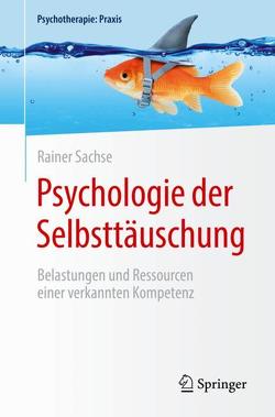 Psychologie der Selbsttäuschung von Sachse,  Rainer