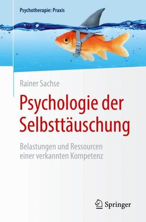 Psychologie der Selbsttäuschung von Sachse,  Rainer