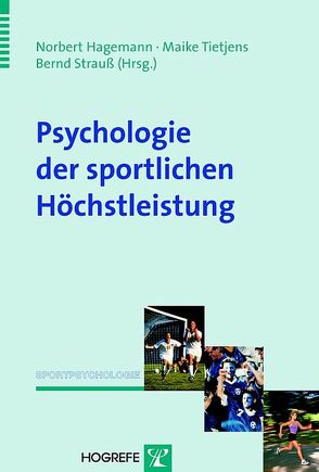 Psychologie der sportlichen Höchstleistung von Hagemann,  Norbert, Strauss,  Bernd, Tietjens,  Maike