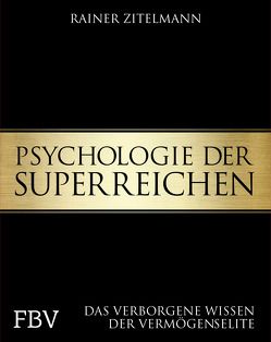 Psychologie der Superreichen von Zitelmann,  Rainer