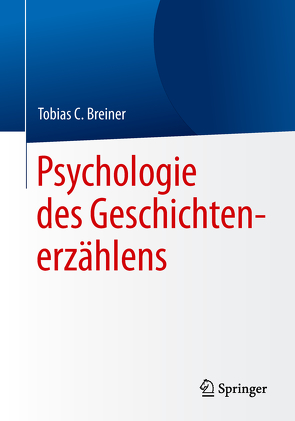 Psychologie des Geschichtenerzählens von Breiner,  Tobias C.