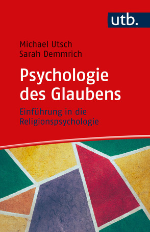 Psychologie des Glaubens von Demmrich,  Sarah, Utsch,  Michael