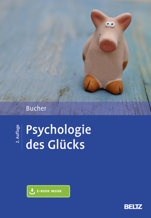 Psychologie des Glücks von Bucher,  Anton