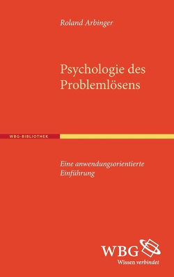 Psychologie des Problemlösens von Arbinger,  Roland